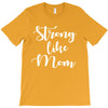 strong like mom T-Shirt