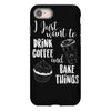 i just want to drink coffee &amp; bake things iPhone 8