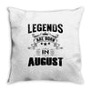 Legends Are Born In August Throw Pillow