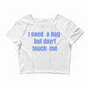 i need a hug  but don't touch me Crop Top