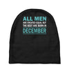 all men are created equal but the best are born in december Baby Beanies