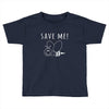 Save Me Toddler T-shirt