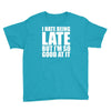 i hate being late but Youth Tee