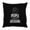 The More People I Meet The More I Love My Dachshund Gifts Throw Pillow