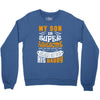 My Son Is Super Awesome His Daddy Crewneck Sweatshirt