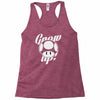 grow up Racerback Tank