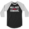 hillary is my homegirl funny 3/4 Sleeve Shirt