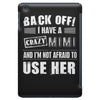 back off i have a crazy mimi and i'm not afraid to user her. iPad Mini
