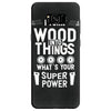super power i turn wood funnz slogan mz power Samsung Galaxy S8