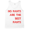 no pants are the best pants Tank Top