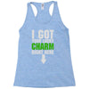 got your lucky charm Racerback Tank