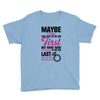 Maybe I Was Too Late To Be His First But Right Now I'm Happy To Be His Youth Tee