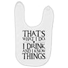 that what i do i drink and i know things Baby Bibs