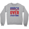 barca over everything!! Crewneck Sweatshirt