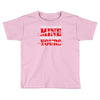 when you come for mine, you'd better bring yours Toddler T-shirt