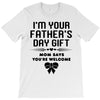 I'm Your Father's Day Gift Mom Says You're Welcome Girl T-Shirt