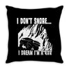 i dont snore i dream i`m a 4 x 4 Throw Pillow
