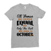 all women are created equal but only the best are born in october Ladies Fitted T-Shirt