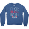 I'm Your Mother's Day Gift Dad Says You're Welcome Crewneck Sweatshirt