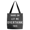 Hang On Let Me Overthink This Tote Bags