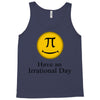 have an irrational day Tank Top