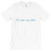 the book was better T-Shirt