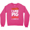 i like pig butts and i cannot lie Crewneck Sweatshirt