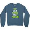 keep calm plants have protein Crewneck Sweatshirt