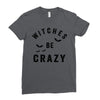 witches be crazy Ladies Fitted T-Shirt