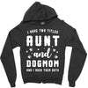 i have two titles aunt and dogmom and i rock them both Zipper Hoodie