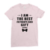 I Am The Best Father's Day Gift Ever Boy Ladies Fitted T-Shirt