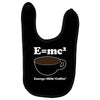 M=Mc2 Energy=Milk X Coffee Baby Bibs