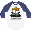 I Am Pizza Actually In A Very Commited Relationship 3/4 Sleeve Shirt