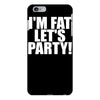 i'm fat lets party funny slogan iPhone 6/6s Plus Case