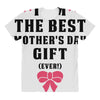 I Am The Best Mother's Day Gift Ever All Over Women's T-shirt
