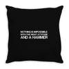 nothing is impossible with a hammer Throw Pillow