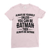 always be batman Ladies Fitted T-Shirt