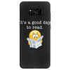 it's a good day to read Samsung Galaxy S8 Case