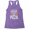 all i want for christmas is you and pizz Racerback Tank