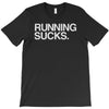 running sucks   humor exercise running gym marathon runner workout tee T-Shirt