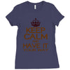 keep calm have it Ladies Fitted T-Shirt