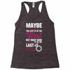Maybe I Was Too Late To Be His First But Right Now I'm Happy To Be His Racerback Tank