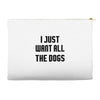 I Want All The Dogs Accessory Pouches