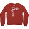 wanna bone Crewneck Sweatshirt