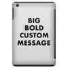 big bold custom message iPad Mini