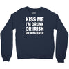 kiss me i'm drunk or irish Crewneck Sweatshirt