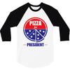 pizza for prez 3/4 Sleeve Shirt