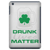 drunk lives matter iPad Mini