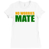 no worries mate Ladies Fitted T-Shirt
