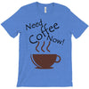 need coffee now! T-Shirt